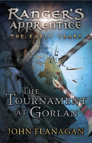 John Flanagan - The Tournament at Gorlan (Ranger's Apprentice: The Early Years Book 1).