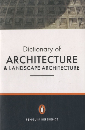 John Fleming et Hugh Honour - Dictionary of Architecture and Landscape Architecture.