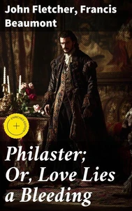 Philaster; Or, Love Lies a Bleeding