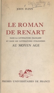 John Flinn et  University of Toronto - Le Roman de Renart, dans la littérature française et dans les littératures étrangères au Moyen Âge.