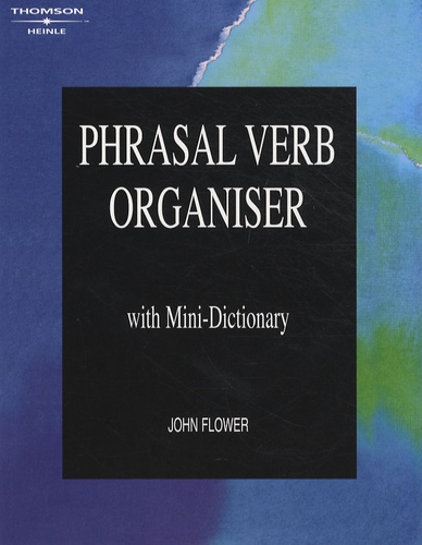 John Flower - Phrasal Verb Organiser - With Mini-Dictionary.