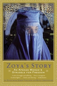 John Follain et Rita Cristofari - Zoya's Story - An Afghan Woman's Struggle for Freedom.