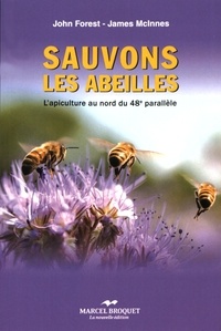John Forest et James McInnes - Sauvons les abeilles - L'apiculture au nord du 48e parallèle.