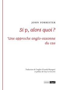 John Forrester - Si p alors quoi ? - Une approche anglo-saxonne du cas.