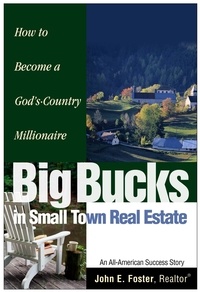  John Foster - Big Bucks in Small Town Real Estate.