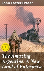The Amazing Argentine: A New Land of Enterprise