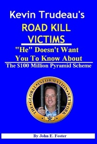  John Foster - Kevin Trudeau's Road Kill Victims "He" Doesn't Want You To Know About.