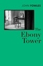 John Fowles - The Ebony Tower.