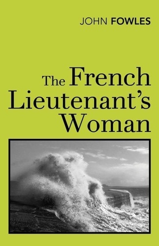 John Fowles - The French Lieutenant's Woman.