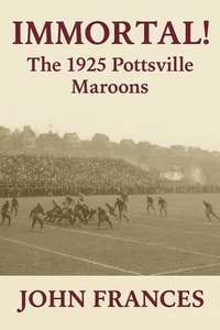 Immortal: The 1925 Pottsville Maroons