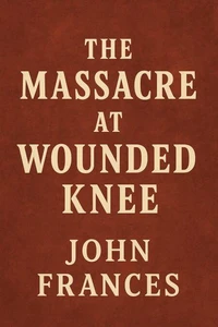 The Massacre at Wounded Knee