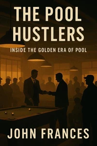 The Pool Hustlers: Inside the Golden Era of Pool