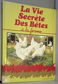 John Francis et Michel Cuisin - La vie secrète des bêtes à la ferme.