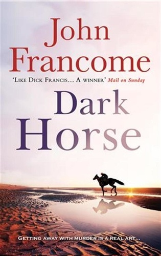 Dark Horse. A gripping racing thriller and murder mystery rolled into one