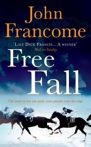 John Francome - Free Fall - A gripping racing thriller exploring greed in its deadliest form.