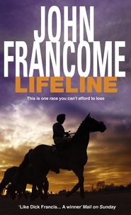 John Francome - Lifeline - A page-turning racing thriller about corruption on the racecourse.