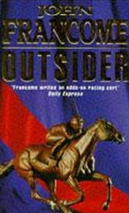 John Francome - Outsider - A fast-paced racing thriller of danger and skulduggery.