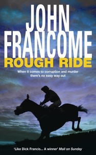 John Francome - Rough Ride - A gripping racing thriller about a deadly web of corruption.