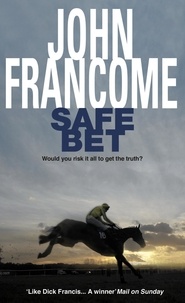John Francome - Safe Bet - A shocking mystery unravels in the world of horseracing.