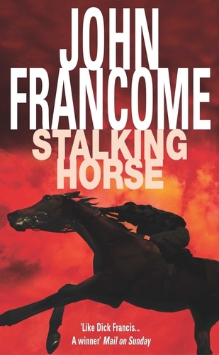 Stalking Horse. A gripping racing thriller with shocking twists and turns