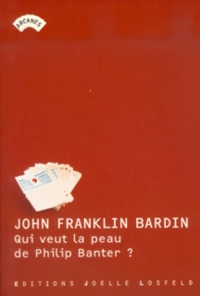 John-Franklin Bardin - Qui Veut La Peau De Philip Banter ?.
