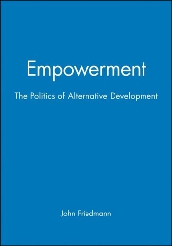 John Friedmann - Empowerment : The Politics Of Alternative Development.