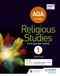 John Frye - AQA A-level Religious Studies Year 1: Including AS.