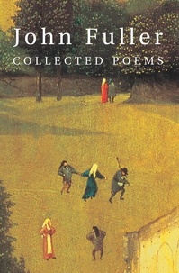 John Fuller - Collected Poems.