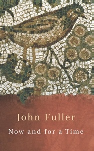 John Fuller - Now and for a Time.