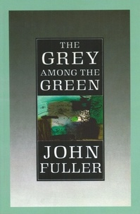 John Fuller - The Grey Among The Green.