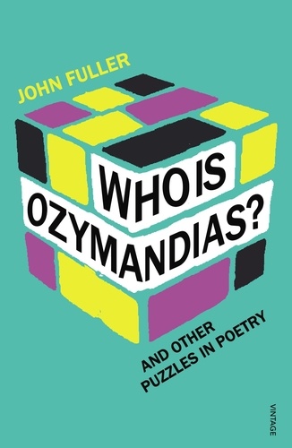 John Fuller - Who Is Ozymandias? - And other Puzzles in Poetry.