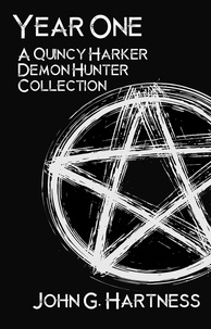  John G. Hartness - Year One: A Quincy Harker, Demon Hunter Collection.