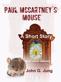  John G. Jung - Paul McCartney's Mouse: A Short Story (And Other Stories).