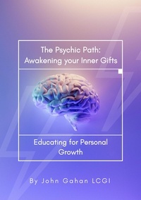  John Gahan, LCGI - The Psychic Path: Awakening Your Inner Gifts.