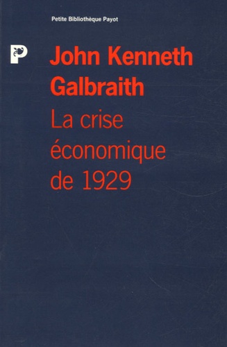 John Galbraith - La crise économique de 1929 - Anatomie d'une catastrophe financière.