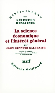 John Galbraith - La Science économique et l'intérêt général.