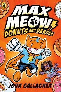 John Gallagher - Max Meow Book 2: Donuts and Danger.