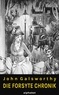 John Galsworthy - Die Forsyte Chronik - Komplettausgabe - Alle Werke des Forsyte Epos (Die Forsyte Saga. Der Forsyte Markt. Eine moderne Komödie. Des Kapitels Ende).