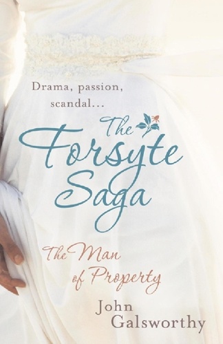 The Forsyte Saga 1: The Man of Property. The Forsyte Saga: Book One