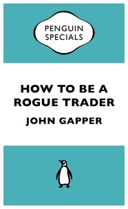 John Gapper - How to be a Rogue Trader.