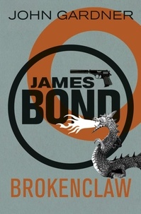 John Gardner - Brokenclaw - A James Bond thriller.