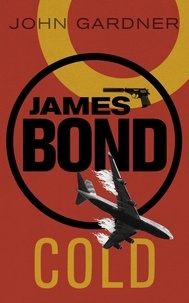 John Gardner - COLD - A James Bond thriller.