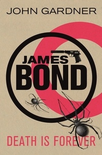 John Gardner - Death is Forever - A James Bond thriller.