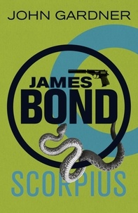 John Gardner - Scorpius - A James Bond thriller.