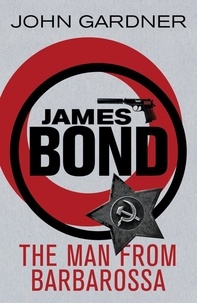 John Gardner - The Man from Barbarossa - A James Bond thriller.