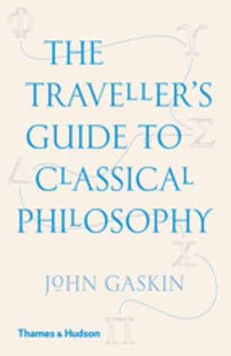 John Gaskin - The traveller's guide to classical philosophy.