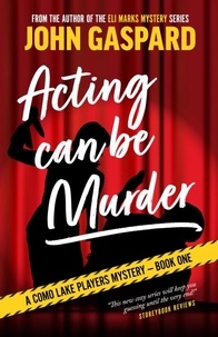  John Gaspard - Acting Can Be Murder - A Como Lake Players Mystery, #1.