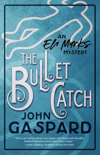 John Gaspard - The Bullet Catch - The Eli Marks Mystery Series, #2.