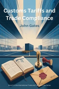 Customs Tariffs &amp; Trade Compliance - A Traders Guide