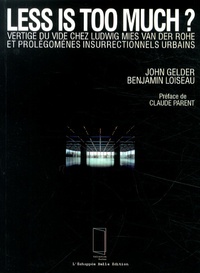 John Gelder et Benjamin Loiseau - Less is too much ? - Vertige du vide chez Ludwig Mies van der Rohe et prolégomènes insurrectionnels urbains.